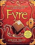 Septimus Heap, Book Seven: Fyre by Angie Sage (2013-04-16)