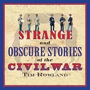 Strange and Obscure Stories of the Civil War | [Tim Rowland]