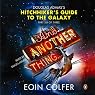 And Another Thing...: Douglas Adams' Hitchhiker's Guide to the Galaxy: Part Six of Three