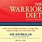 The Warrior Diet: Switch on Your Biological Powerhouse for High Energy, Explosive Strength, and a Leaner, Harder Body