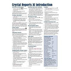 Crystal Reports XI Quick Reference Guide (Cheat Sheet of Instructions, Tips & Shortcuts - Laminated)