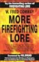 More Firefighting Lore: 40 More Strange but True Stories from Firefighting History, Including "the Mississippi Steamboat Fire Whose Death Toll Exceeded the Titanic"