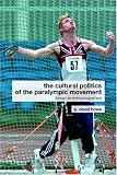 The Cultural Politics of the Paralympic Movement (Routledge Critical Studies in Sport)