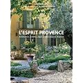 L'esprit Provence : Architecture, mobilier, objets et d�coration en Provence