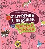 J'apprends à dessiner spécial filles : La danse ; les chevaux et les poneys ; Les bébés animaux ; Les fleurs