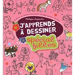 J'apprends � dessiner sp�cial filles : La danse ; les chevaux et les poneys ; Les b�b�s animaux ; Les fleurs