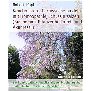Keuchhusten - Pertussis behandeln mit Homöopathie, Schüsslersalzen (Biochemie), Pflanzen