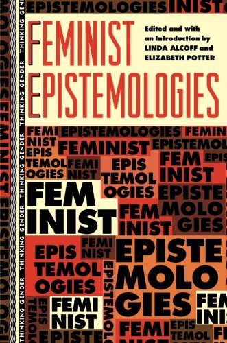 Feminist Epistemologies (Thinking Gender)