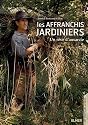Les affranchis jardiniers : Un r�ve d'autarcie