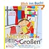Machen wie die Gro�en - Was Kinder und ihre Eltern �ber Pipi und Kacke wissen sollen