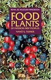 Food Plants of Interior First Peoples (Royal Bc Museum Handbook) Food Plants of Interior First Peoples (Royal Bc Museum Handbook)