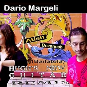 Atish Bezanesh (Bailatela) (Hugh's New Guitar Remix)