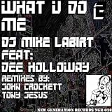 Mike LaBirt feat. Dee Holloway - What U Do 2 Me feat. Dee Holloway (Main Dub stripped Down No Guitar Mix)