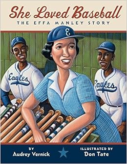 She Loved Baseball: The Effa Manley Story: Audrey Vernick, Don Tate ...
