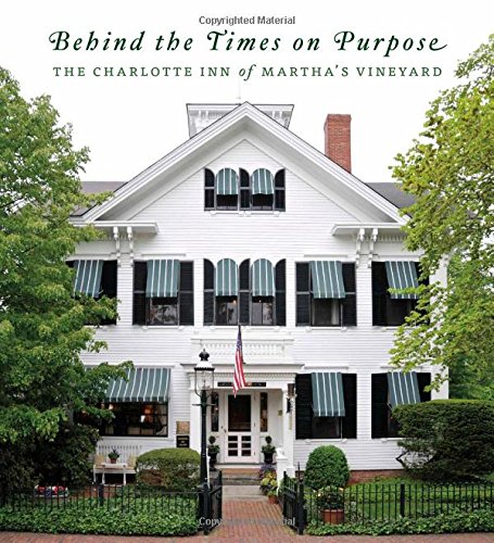 Behind the Times on Purpose: The Charlotte Inn