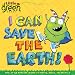 I Can Save the Earth!: One Little Monster Learns to Reduce, Reuse, and Recycle (Little Green Books)