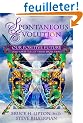 Spontaneous Evolution: Our Positive Future (And a Way to Get There from Here)