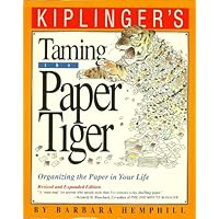 Taming the Paper Tiger Organizing the Paper In Your Life