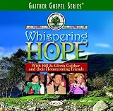 Whispering Hope with Bill & Gloria Gaither and Their Homecoming Friends