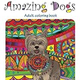 Amazing Dogs: Adult Coloring Book (Stress Relieving) (Volume 3)
