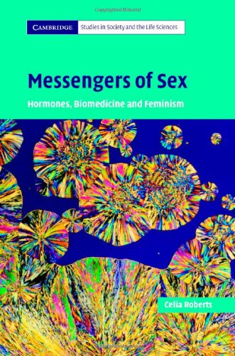 Messengers of Sex: Hormones, Biomedicine and Feminism (Cambridge Studies in Society and the Life Sciences)