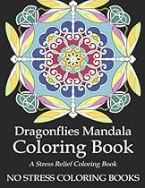 Dragonflies Mandala Coloring Book: An Adult Coloring Book for Stress Relief (Stress Relief Coloring Book) (Volume 1)