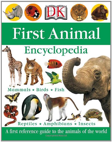 First Animal Encyclopedia (Dk First Reference Series)