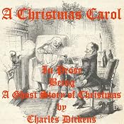 A Christmas Carol: A Christmas Carol in Prose: Being a Ghost Story of Christmas | [Charles Dickens]