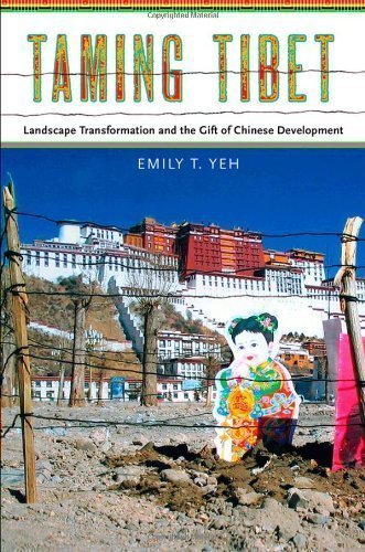 Taming Tibet: Landscape Transformation and the Gift of Chinese Development (Studies of the Weatherhead East Asian Institute, Columbia University) by Yeh, Emily T. Published by Cornell University Press 1st (first) edition (2013) Paperback