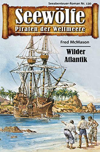 Seewölfe - Piraten der Weltmeere 130: Wilder Atlantik (German Edition)