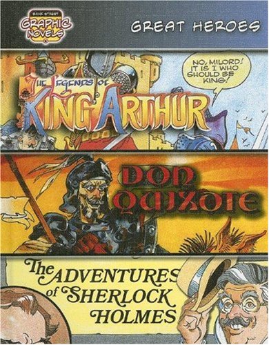 Great Heroes /King Arthur/ Don Quixote/ Sherlock Holmes: The Legends of King Arthur/Don Quixote/The Adventures of Sherlock Holmes (Bank Street Graphic Novels)