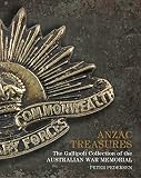 Anzac treasures : the Gallipoli collection of the Australian War Memorial