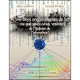 Cow-boys contre chemin de fer ou que savez-vous vraiment de l'histoire de l'informatique ?par Laurent Poulain