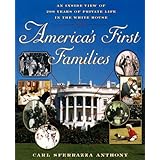 America's First Families: An Inside View of 200 Years of Private Life in the White House