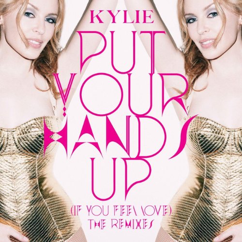 Kylie Minogue-Put Your Hands Up (If You Feel Love)-PROMO-CDR-FLAC-2011-WRE Download
