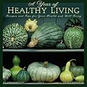 A Year of Healthy Living 2010 Wall Calendar: Recipes and Tips for Your Health & Well Being