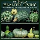 A Year of Healthy Living 2010 Wall Calendar: Recipes and Tips for Your Health and Well Being by Ann Lovejoy