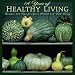 A Year of Healthy Living 2010 Wall Calendar: Recipes and Tips for Your Health & Well Being