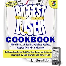The Biggest Loser Cookbook: More Than 125 Healthy, Delicious Recipes Adapted from NBC's Hit Show