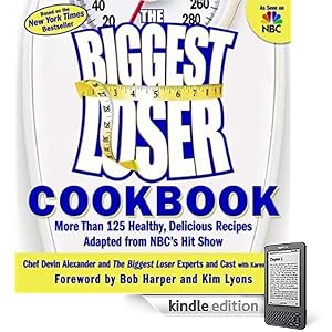 The Biggest Loser Cookbook: More Than 125 Healthy, Delicious Recipes Adapted from NBC's Hit Show