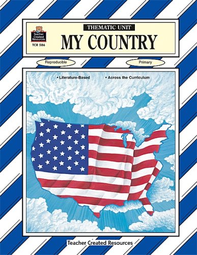 My Country Thematic Unit (Thematic Unit (Teacher Created Materials))