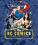 DC Comics Year by Year: A Visual Chronicle