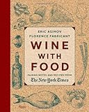 Wine With Food: Pairing Notes and Recipes from the New York Times
