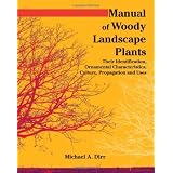 Manual of Woody Landscape Plants: Their Identification, Ornamental Characteristics, Culture, Propogation and Uses