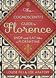 The cognoscenti's guide to Florence : shop and eat like a Florentine