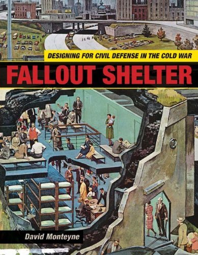 Fallout Shelter: Designing for Civil Defense in the Cold War (Architecture, Landscape and Amer Culture)