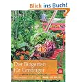 Der Biogarten f�r Einsteiger: Basiswissen und Praxis