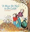 It Must Be Nice To Be Little