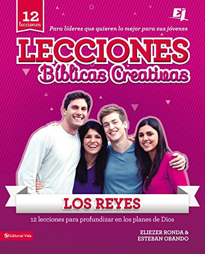 Lecciones Bíblicas Creativas: Los Reyes (Especialidades Juveniles / Lecciones bíblicas creativas) (Spanish Edition)