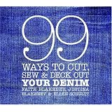 99 Ways to Cut, Sew & Deck Out Your Denim